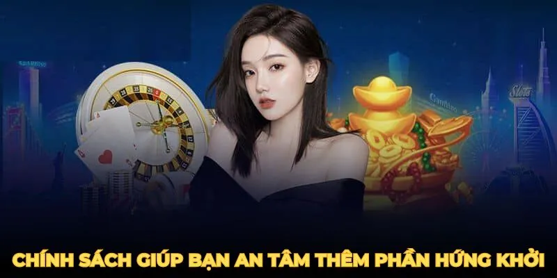 Chính sách hoàn trả cược thua giúp bạn an tâm và thêm phần hứng khởi