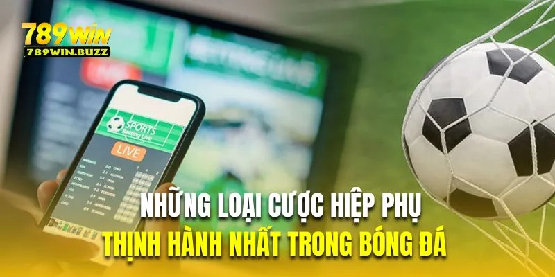 Tổng hợp những loại cược hiệp phụ thịnh hành nhất trong bóng đá
